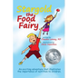 Stargold The Food Fairy: 2016 Mom's Choice Awards(R) Winner. An exciting adventure that illustrates the importance of nutrition to children. - Paperback