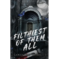Filthiest Of Them All - Paperback