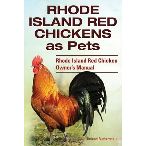 Rhode Island Red Chickens as Pets. Rhode Island Red Chicken Owner's Manual - Paperback
