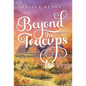Beyond The Teacups - Hardcover