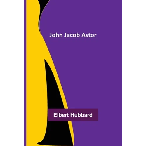 John Jacob Astor - Paperback