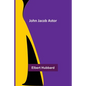John Jacob Astor - Paperback
