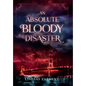 An Absolute Bloody Disaster - Hardcover