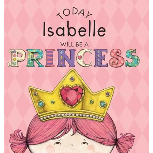 Today Isabelle Will Be a Princess - Hardcover