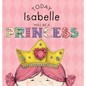 Today Isabelle Will Be a Princess - Hardcover