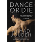 Dance or Die: From Stateless Refugee to International Ballet Star a Memoir - Hardcover