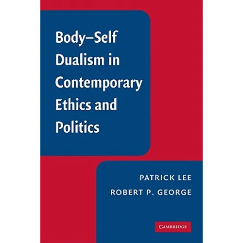 Body-Self Dualism in Contemporary Ethics and Politics - Paperback