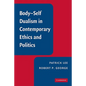 Body-Self Dualism in Contemporary Ethics and Politics - Paperback