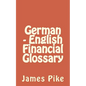 German - English Financial Glossary - Paperback