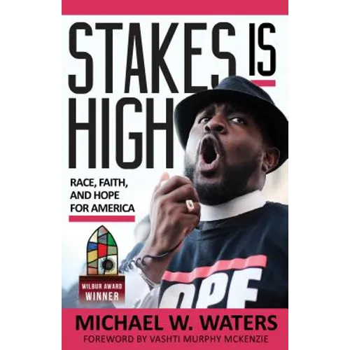 Stakes Is High: Race, Faith, and Hope for America - Paperback