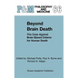 Beyond Brain Death: The Case Against Brain Based Criteria for Human Death - Hardcover