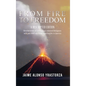 From Fire to Freedom: A Rescripted Edition: Reverberations of childhood in colonized Philippines with opportune post-WWII adulthood in Ameri - Hardcover