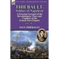 Thiébault: Soldier of Napoleon: Volume 2-a Personal Account of the Revolutionary Wars and Conflicts of the French First Empire - Paperback