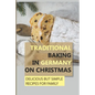 Traditional Baking In Germany On Christmas: Delicious But Simple Recipes For Family - Paperback