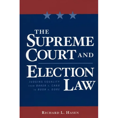 The Supreme Court and Election Law: Judging Equality from Baker V. Carr to Bush V. Gore - Paperback