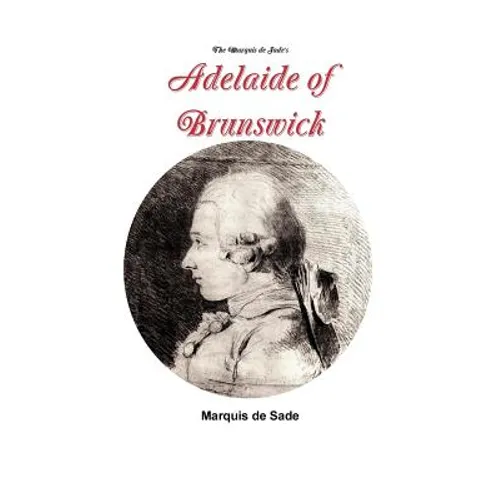 The Marquis de Sade's Adelaide of Brunswick - Paperback