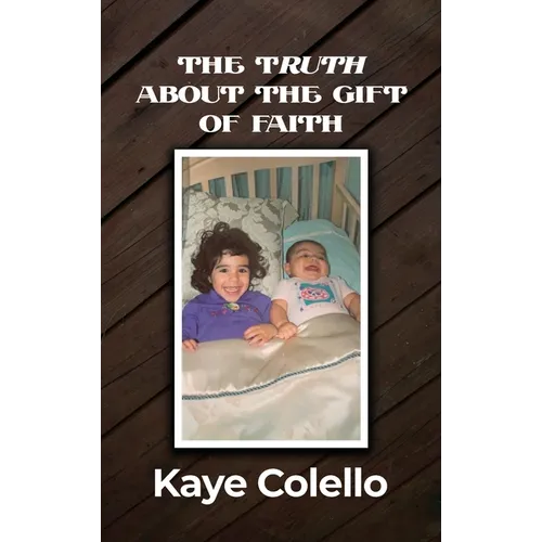 The TRuth about the Gift of Faith - Hardcover