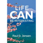 Life CAN Be Interesting - Paperback