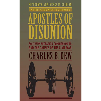 Apostles of Disunion: Southern Secession Commissioners and the Causes of the Civil War (Anniversary) - Paperback