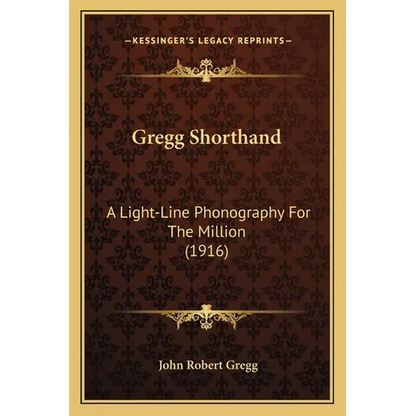 Gregg Shorthand: A Light-Line Phonography For The Million (1916) - Paperback