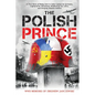 The Polish Prince: A True WW2 Story of A Teenage Holocaust Witness - Paperback