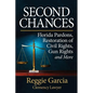 Second Chances: Florida Pardons, Restoration of Civil Rights, Gun Rights and More - Paperback