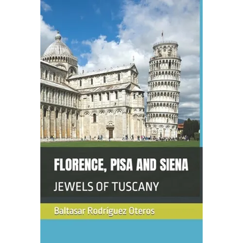 Florence, Pisa and Siena: Jewels of Tuscany - Paperback