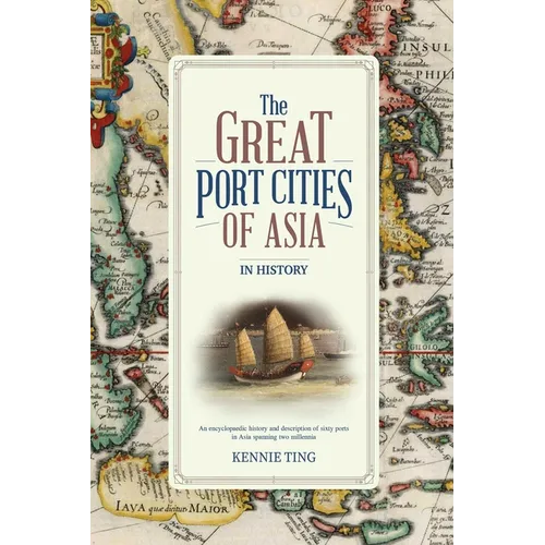 The Great Port Cities of Asia: In History - Hardcover