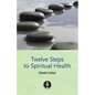 Twelve Steps to Spiritual Health - Paperback