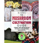 The Mushroom Cultivation Guide: A Beginner's Bible with Step-by-Step Instructions to Grow Any Magical Mushroom at Home - Paperback