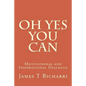 Oh Yes You Can: Motivational and Inspirational Dialogue - Paperback
