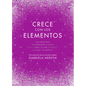 Crece Con Los Elementos / Bewitching the Elements - Hardcover
