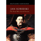 Jan Sobieski: The King Who Saved Europe - Hardcover