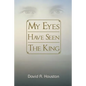 My Eyes Have Seen the King - Paperback