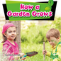 How a Garden Grows - Library Binding