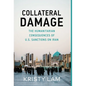 Collateral Damage: The Humanitarian Consequences of U.S. Sanctions on Iran - Hardcover