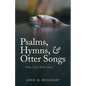 Psalms, Hymns, & Otter Songs: From God's River Otter - Paperback