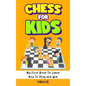 Chess for Kids: Rules, Strategies and Tactics. How To Play Chess in a Simple and Fun Way. From Begginner to Champion Guide - Hardcover