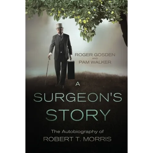 A Surgeon's Story: The Autobiography of Robert T Morris - Paperback