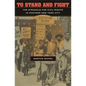 To Stand and Fight: The Struggle for Civil Rights in Postwar New York City - Paperback