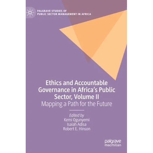 Ethics and Accountable Governance in Africa's Public Sector, Volume II: Mapping a Path for the Future - Hardcover