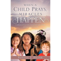 When a Child Prays, Miracles Happen - Paperback