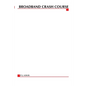 Broadband Crash Course - Paperback