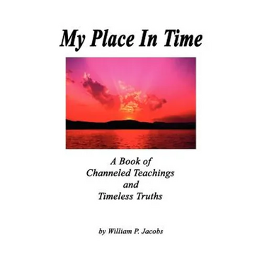 My Place In Time - A Book of Channeled Teachings and Timeless Truths - Paperback