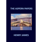 THE ASPERN PAPERS Henry James - Paperback