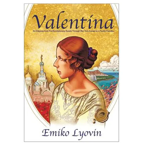 Valentina: An Odyssey from Pre-Revolutionary Russia Through War-Torn Europe to a Pacific Paradise - Hardcover