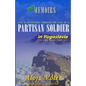 Through the eyes of a PARTISAN SOLDIER in Yugoslavia: Second World War in service with the Partisans - Memoirs - Paperback