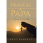 Prayers to Papa: A Journey through the Bible - Hardcover