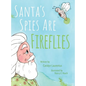 Santa's Spies Are Fireflies - Hardcover