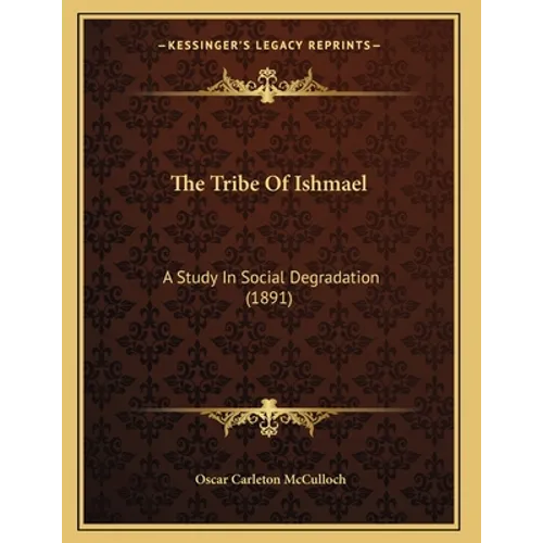 The Tribe Of Ishmael: A Study In Social Degradation (1891) - Paperback